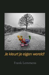 Je kleurt je eigen wereld - Frank Lemmens - 9789086664788