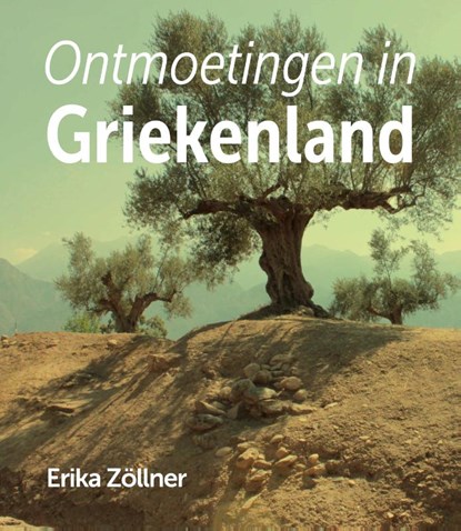 Ontmoetingen in Griekenland, Erika Zöllner - Paperback - 9789086665068