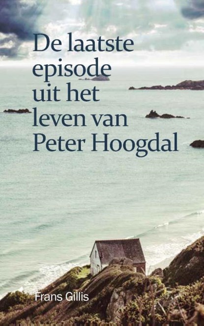 De laatste episode uit het leven van Peter Hoogdal, Frans Gillis - Paperback - 9789086665341