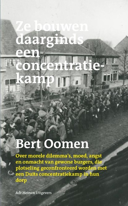 Ze bouwen daarginds een concentratiekamp, Bert Oomen & Joep Baartmans ; Rene Ficq ; Rene Kok ; Oda Terwindt - Paperback - 9789086801589