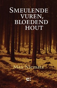 Smeulende vuren, bloedend hout | Max Niematz | 