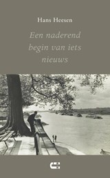 Een naderend begin van iets nieuws - Hans Heesen - 9789086842285