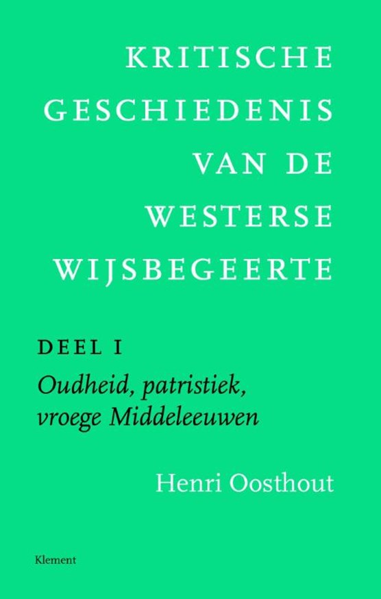 Kritische geschiedenis van de westerse wijsbegeerte 1 Oudheid, patristiek, vroege Middeleeuwen deleeuwen, vroegmoderne tijd