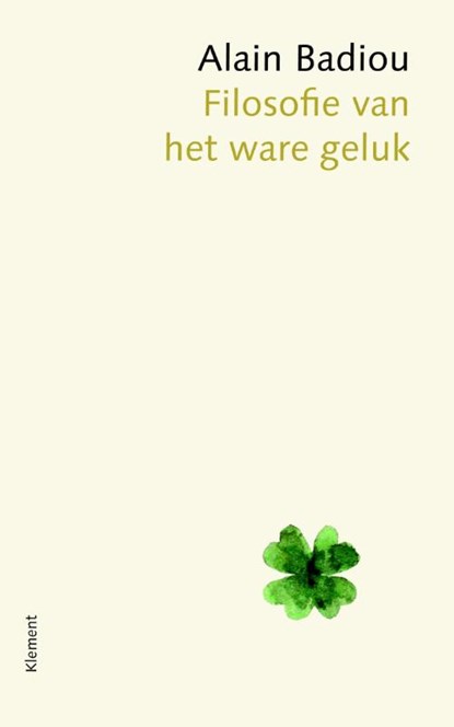 Filosofie van het ware geluk, Alain Badiou - Paperback - 9789086871834