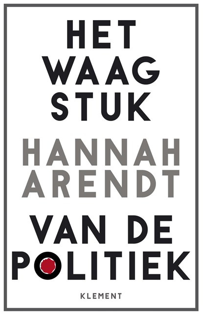 Het waagstuk van de politiek, Hannah Arendt - Paperback - 9789086872350