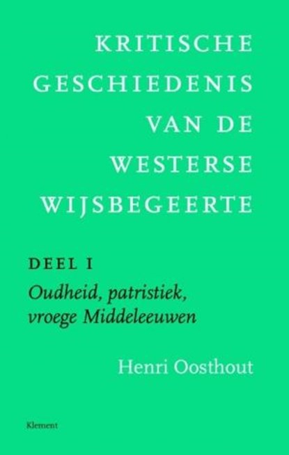 Kritische geschiedenis van de westerse wijsbegeerte / I Oudheid, patristiek, vroege Middeleeuwen, Henri Oosthout - Ebook - 9789086872534