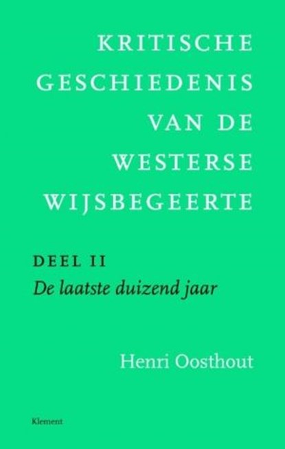 Kritische geschiedenis van de westerse wijsbegeerte / 2 De laatste duizend jaar, Henri Oosthout - Ebook - 9789086872541