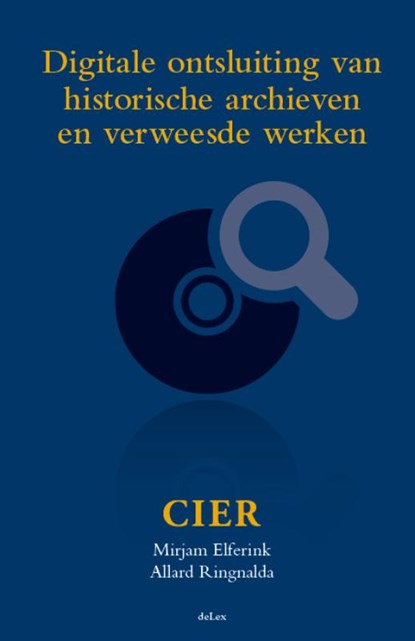 Digitale ontsluiting van historische archieven en verweesde werken, Mirjam Elferink ; Allard Ringnalda - Gebonden - 9789086920211