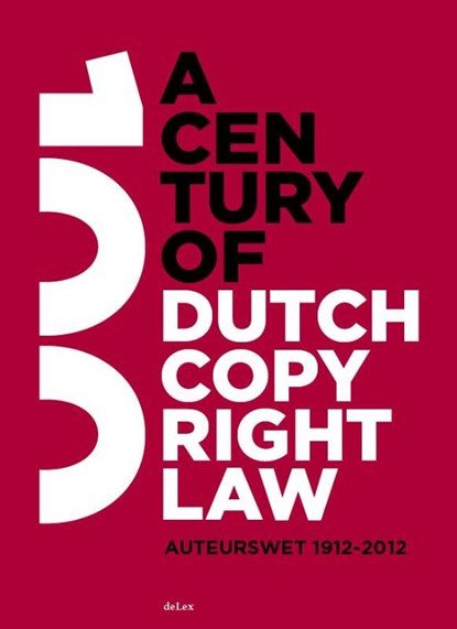 A century of Dutch copyright law, D.J.G. Visser ; Antoon Quaedvlieg ; Bernt Hugenholtz - Gebonden - 9789086920372