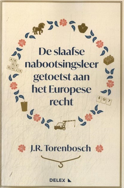 De slaafse nabootsingsleer getoetst aan het Europese recht, Jorn Ronald Torenbosch - Paperback - 9789086922710