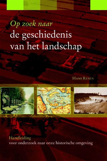Op zoek naar de geschiedenis van het landschap, Hans Renes - Paperback - 9789087040970
