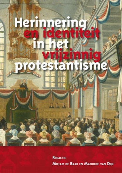 Herinnering en identiteit in het vrijzinnig protestantisme, Mirjam de Baar ; Mathilde van Dijk - Paperback - 9789087041380