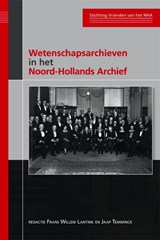 Wetenschapsarchieven in het Noord-Hollands Archief - Frans Willem Lantink ; Jaap Temminck - 9789087041601