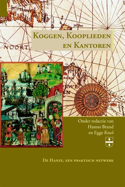 Koggen, Kooplieden en Kantoren, Hanno Brand ; Carsten Jahnke ; Dick E.H. de Boer ; Stuart Jenks - Gebonden - 9789087041656