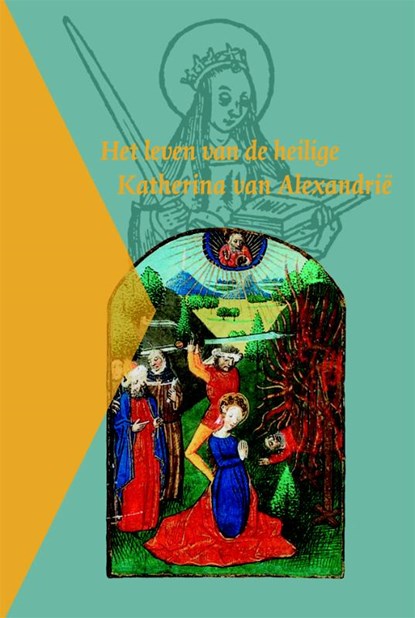 Het leven van de heilige Katherina van Alexandrië, Hildo van Es ; Ludo Jongen - Paperback - 9789087041892