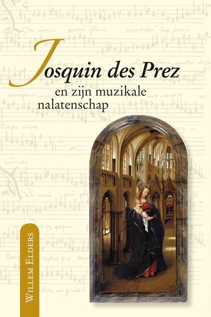 Josquin des Prez en zijn muzikale nalatenschap, Willem Elders - Gebonden - 9789087042325