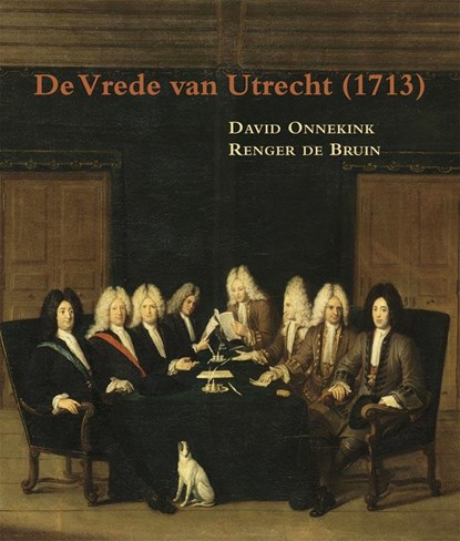 De vrede van Utrecht (1713), David Onnekink ; Renger de Bruin - Paperback - 9789087043124