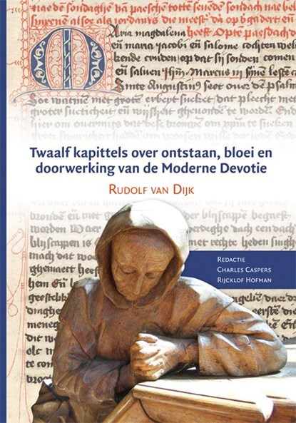 Twaalf kapittels over ontstaan, bloei en doorwerking van de moderne devotie, Rudolf van Dijk - Paperback - 9789087043148