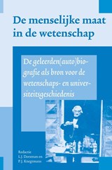 De menselijke maat in de wetenschap - P.J. Knegtmans ; L.J. Dorsman - 9789087043971