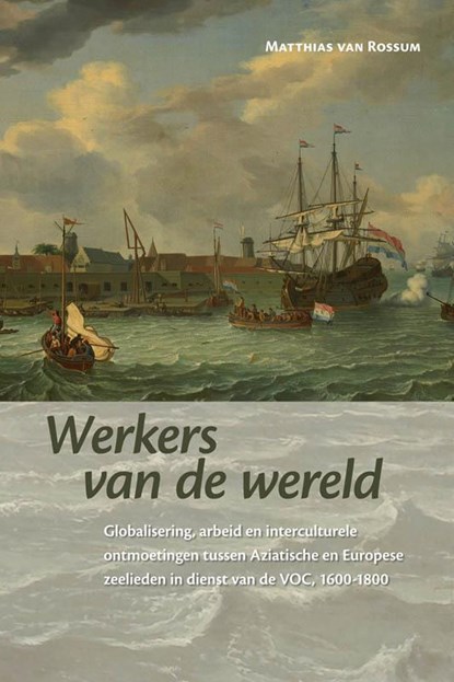Werkers van de wereld, Matthias van Rossum - Paperback - 9789087044190