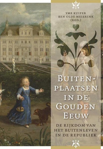 Buitenplaatsen in de Gouden Eeuw, Yme Kuiper ; Ben Olde Meierink ; Elyze Storms-Smeets - Gebonden - 9789087045388