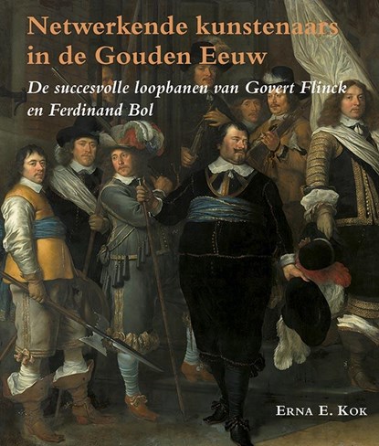 Netwerkende kunstenaars in de Gouden Eeuw, Erna E. Kok - Paperback - 9789087045425