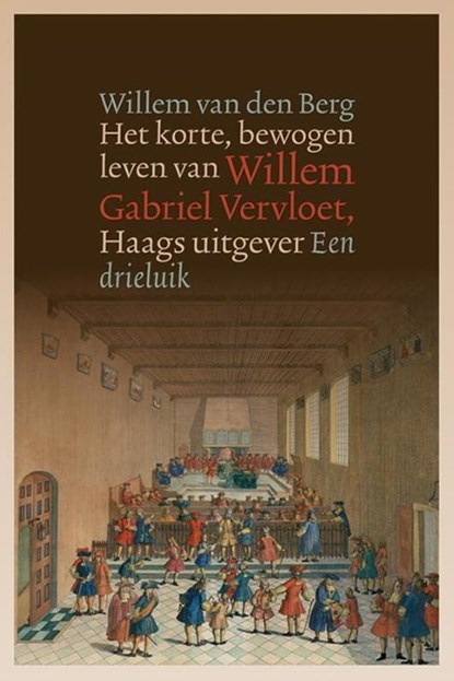 Het korte, bewogen leven van Willem Gabriel Vervloet (1807-1847), Haags uitgever, Willem van den Berg - Paperback - 9789087046057