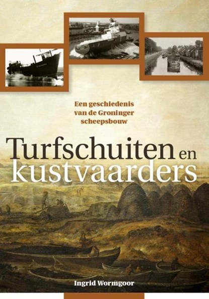 Turfschuiten en kustvaarders, Ingrid Wormgoor - Paperback - 9789087046217