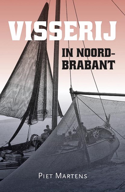 Visserij in Noord-Brabant, Piet Martens - Paperback - 9789087047832