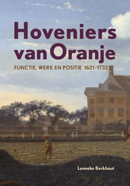 Hoveniers van Oranje, Lenneke Berkhout - Paperback - 9789087048358