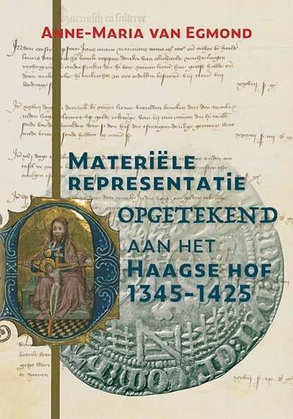 Materiële representatie opgetekend aan het Haagse hof (1345-1425), Anne-Maria van Egmond - Paperback - 9789087048556