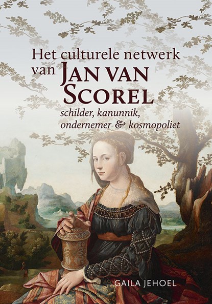 Het culturele netwerk van Jan van Scorel (1495-1562, Gaila Jehoel - Paperback - 9789087048600