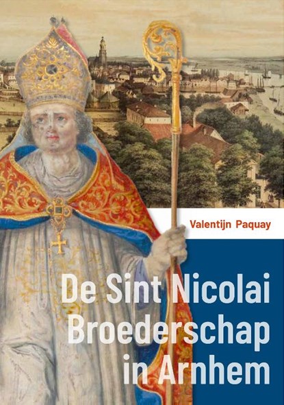 De Sint Nicolai Broederschap in Arnhem, Valentijn Paquay - Gebonden - 9789087049034