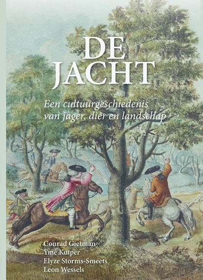 De jacht, Conrad Gietman ; Yme Kuiper ; Elyze Storms-Smeets ; Leon Wessels - Gebonden - 9789087049201