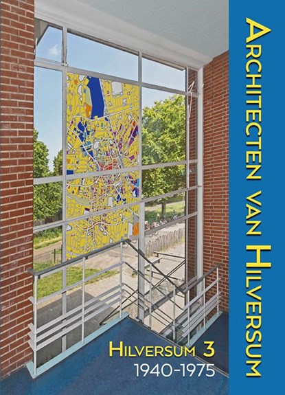 Architecten van Hilversum, Max Cramer ; Arie den Dikken ; Anton Groot ; Annette Koenders ; Ineke Marx-van Daal ; Rob Marx ; Harry van der Voort - Gebonden - 9789087049669