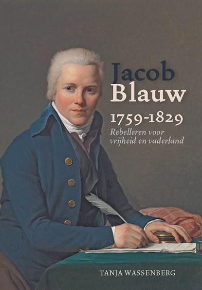 Jacob Blauw (1759-1829), Tanja Wassenberg - Gebonden - 9789087049881