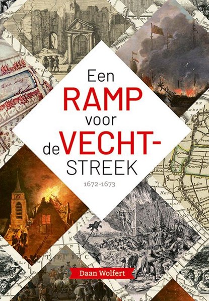 Een ramp voor de Vechtstreek - 1672-1673, Daan Wolfert - Gebonden - 9789087049980