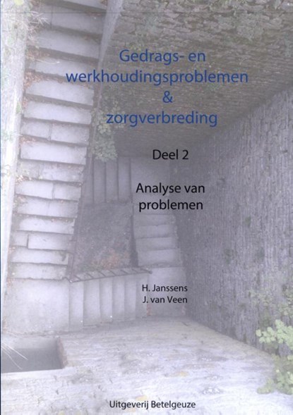 Gedrags en werkhoudingsproblemen en zorgverbreding 2 analyse van problemen, Harry Janssens ; Jan van Veen - Paperback - 9789087080655