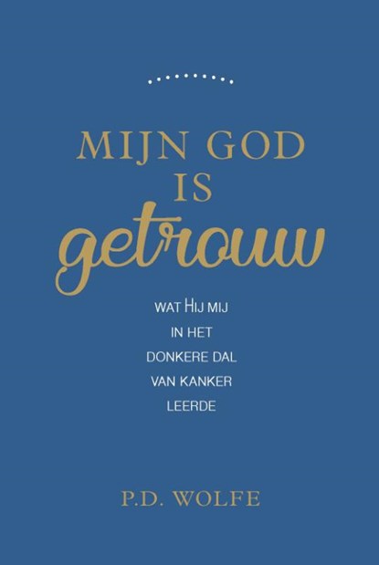 Mijn God is getrouw, Paul D. Wolfe - Paperback - 9789087180935