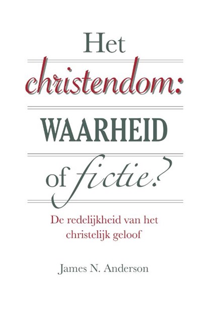 Het christendom: waarheid of fictie, James N. Anderson - Paperback - 9789087181239