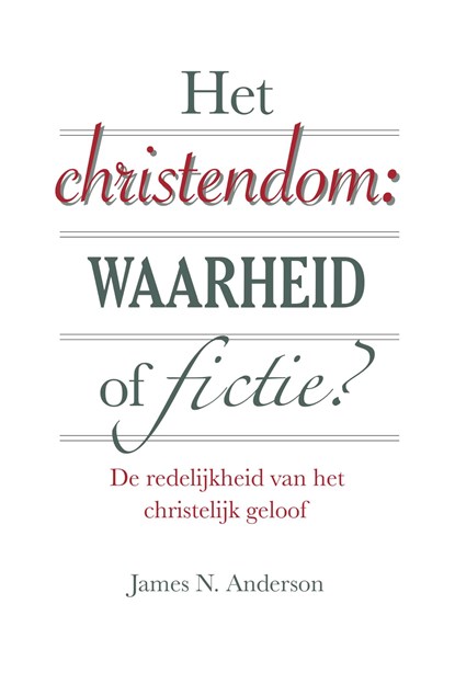 Het christendom: waarheid of fictie?, James N. Anderson - Ebook - 9789087181505