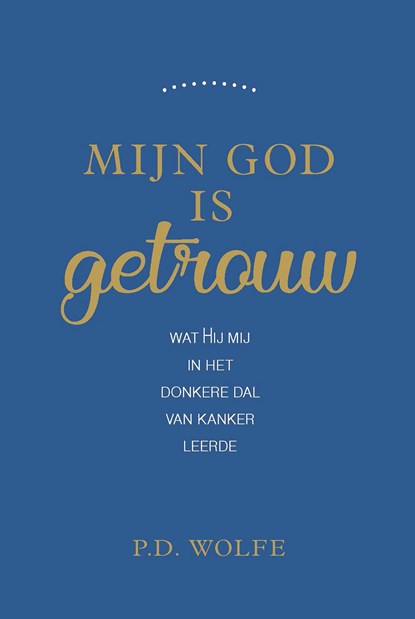 Mijn God is getrouw, Paul D Wolfe - Ebook - 9789087181512