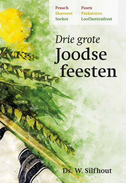 Drie grote Joodse feesten, Ds. W. Silfhout - Ebook - 9789087181703