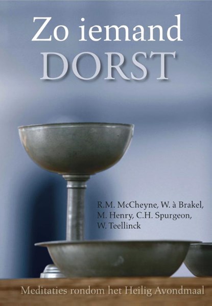 Zo iemand dorst, W. á Brakel ; M. Henry ; R.M. McCheyne ; C.H. Spurgeon ; W. Teellinck - Gebonden - 9789087183561
