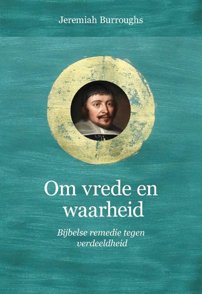 Om vrede en waarheid, Jeremiah Burroughs - Gebonden - 9789087183707