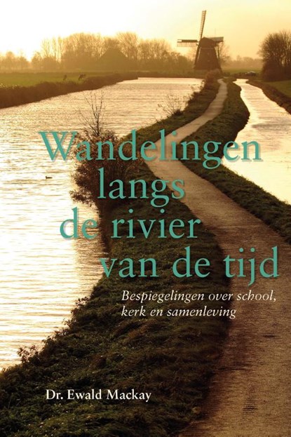 Wandelingen langs de rivier van de tijd, Ewald Mackay - Paperback - 9789087183721