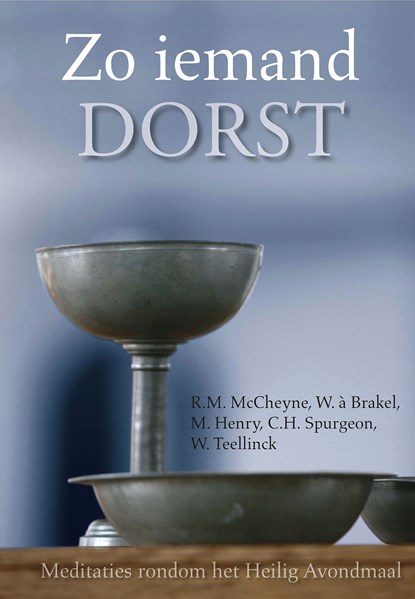 Zo iemand dorst, W á Brakel ; M. Henry ; W. Teellinck ; R.M. McCheyne - Ebook - 9789087184254