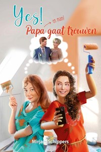 Yes! Papa gaat trouwen (en mam) | Mirjam Schippers | 