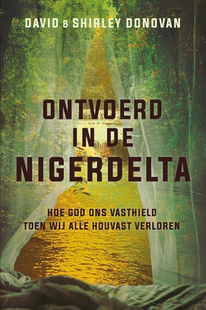 Ontvoerd in de Nigerdelta, David Donovan ; Shirley Donovan - Paperback - 9789087184872