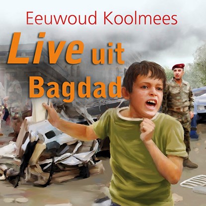 Live uit Bagdad, Eeuwoud Koolmees - Luisterboek MP3 - 9789087184964